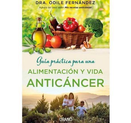 Sorteo del libro Guía práctica para una alimentación y vida anticáncer de la Dra. Odile Fernández Sorteo del libro Guía práctica para una alimentación y vida anticáncer de la Dra. Odile Fernández