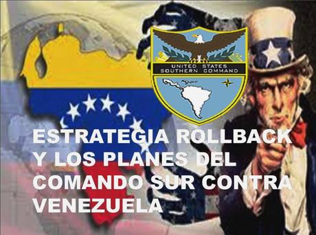 Ejecución de la Operación Venezuela Freedom-2 Estrategia Rollback y los planes del Comando Sur contra Venezuela