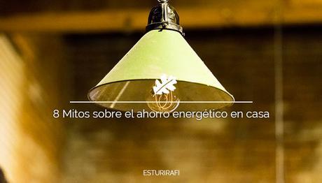 8 Mitos sobre el ahorro energético en casa