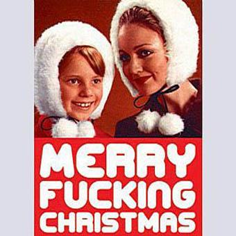 Merry FUCKING Christmas.