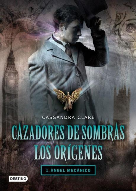 Cazadores de Sombras: Los Orígenes 1. Ángel Mecánico, de Cassandra Clare