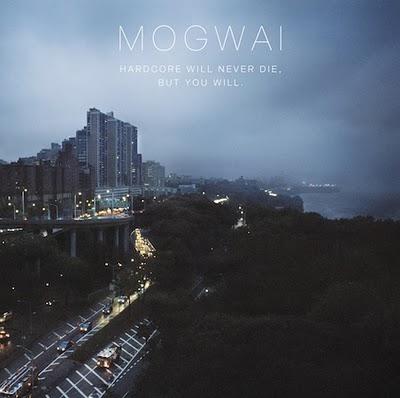Mogwai - Hardocore Will Never Die,But You Will