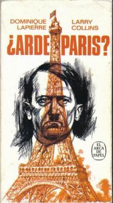 ¿ARDE PARIS? - DE DOMINIQUE LAPIERRE Y LARRY COLLINS