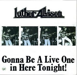 LUTHER ALLISON  - GONNA BE A LIVE ONE IN HERE TONIGHT  ( 1979 )