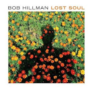 Bob Hillman Lost Soul (2016) un regreso inconformista una mirada de Folk Rock