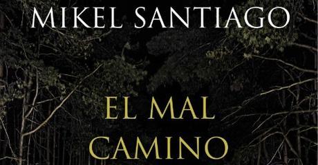 [RESEÑA] El mal camino - Mikel Santiago