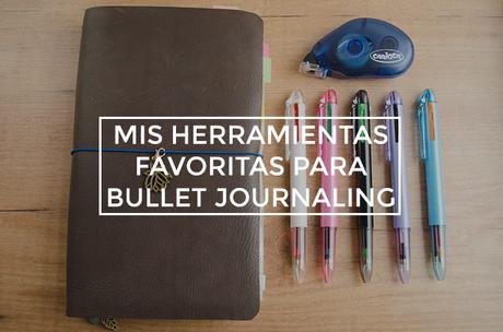 Mis herramientas favoritas para bullet journaling