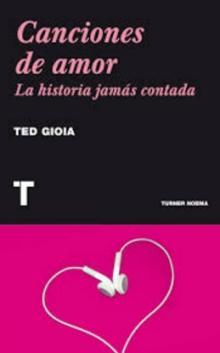 Novedades Literarias de la mano de Editorial Océano del Uruguay #1. CANCIONES DE AMOR (GIOIA, TED / TURNER (L))