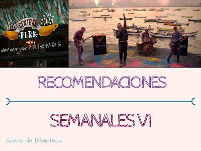 Recomendaciones semanales VI.