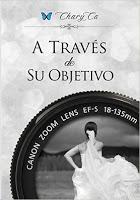 2º Lectura conjunta: A través de su objetivo, de Chary Ca