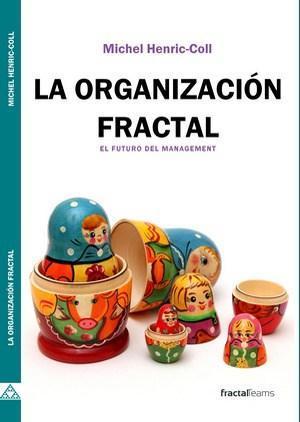 ¿CUÁL ES EL FUTURO DEL MANAGEMENT…? La organizacion fractal