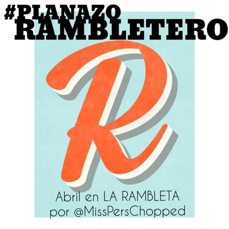 RAMBLETEANDO: Tercera semana de Abril!