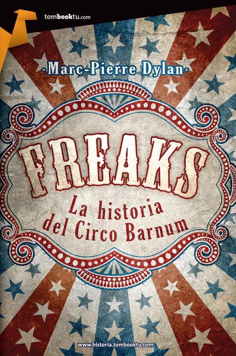 [Reseña] Freaks. La historia del Circo Barnum -   Marc-Pierre Dylan