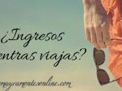 ¿Ingresos mientras viajas?