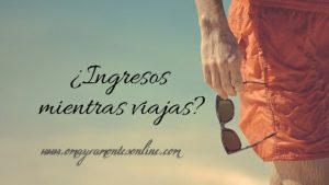 ¿Ingresos mientras viajas? Fotor_146097791160126
