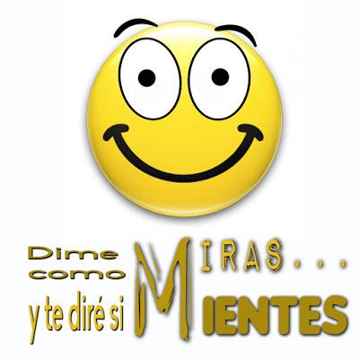 Dime cómo MIRAS...y te diré si MIENTES