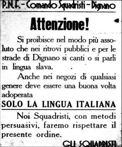 Manifiesto situado en las calles de Dignano, situado en Istria, en el cual se informaba sobre la prohibición de hablar “eslavo” y la obligación de hablar italiano. En caso contrario, los escuadristas del fascismo tomarían medidas para hacer respetar el orden.