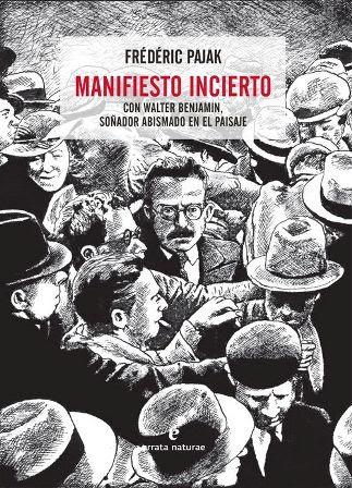 Manifiesto incierto I. Con Walter Benjamin, soñador abismado en el paisaje  - Frédéric Pajak