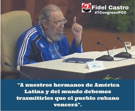Fidel Castro: El pueblo cubano vencerá. #7CongresoPCC #Cuba