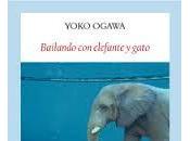 Reseña: Bailando elefante gato-Yoko Ogawa