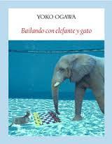 Reseña: Bailando con elefante y gato-Yoko Ogawa