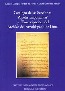Campos Fernández de Sevilla, F.Javier-Gutiérrez Arbulú Catálogo de las Secciones `Papeles Importantes`y Èmancipación`del Archivo del Arzobispado de Lima