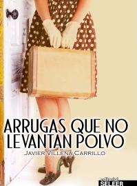 Arrugas que no levantan polvo, de Javier Villena Carrillo