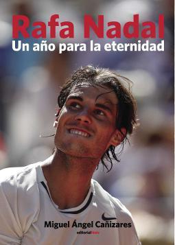 Rafa Nadal un año para la eternidad