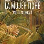 María Zaragoza: Diario imaginario de la mujer tigre