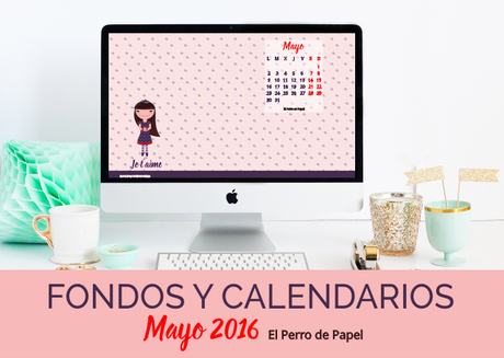 Fondos de pantalla y Calendarios imprimibles - Mayo 2016