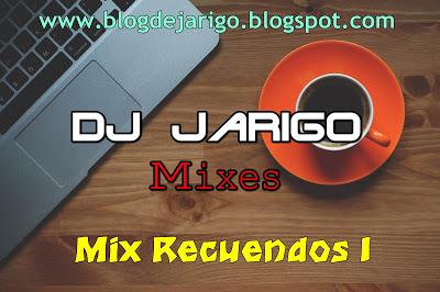 Mix Recuerdos I - DJ Jarigo [Mixes]