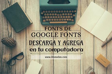 Google Fonts para descargar y agregar en tu computadora