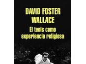 tenis como experiencia religiosa. David Foster Wallace