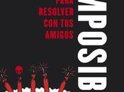 Reseña: Historias imposibles. misterios para resolver amigos Marc Casanovas