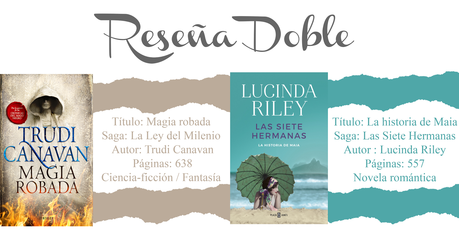 Reseña Doble: Magia Robada de Trudi Canavan y La historia de Maia de Lucinda Riley