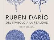 “Rubén Darío. símbolo realidad. Obra selecta”, Rubén Darío