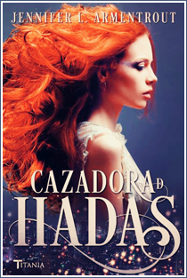 ~♥ Reseña #285 = Cazadora de Hadas ~ Jennifer L. Armentrout