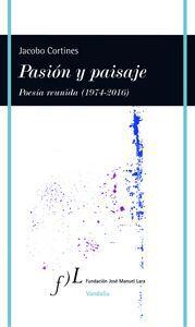 Cubierta de Pasión y paisaje. Poesía reunida 1974-2016