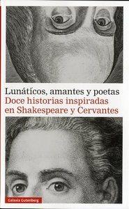 Cubierta de Lunáticos, amantes y poetas. Doce historias inspiradas en Shakespeare y Cervantes