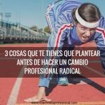 Cómo elegir entre opciones contradictorias (cuando tus deseos u objetivos chocan) 3 Cosas Que Te Tienes Que Plantear Antes De Hacer Un Cambio Profesional Radical