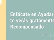 Enfócate Ayudar verás gratamente Recompensado