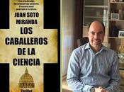 "Los caballeros ciencia" Juan Soto Miranda