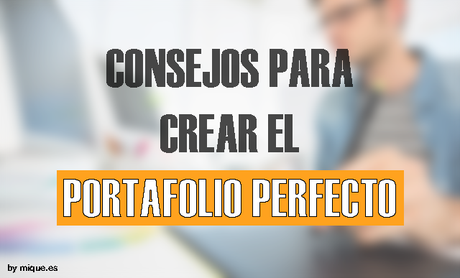 Consejos para Crear el Portafolio Perfecto by mique.es