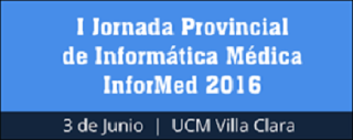 I Jornada Provincial de Informática Médica en Villa Clara. InforMed 2016