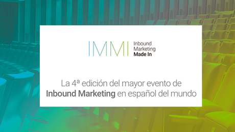 Inbound Marketing Made In, el mayor evento de Inbound Marketing en español #IMMI16