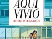 Aquí vivió (Historia desahucio). Isaac Rosa-Cristina Bueno.