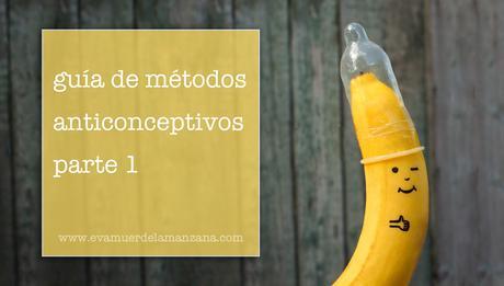 Guía de métodos anticonceptivos (parte 1)