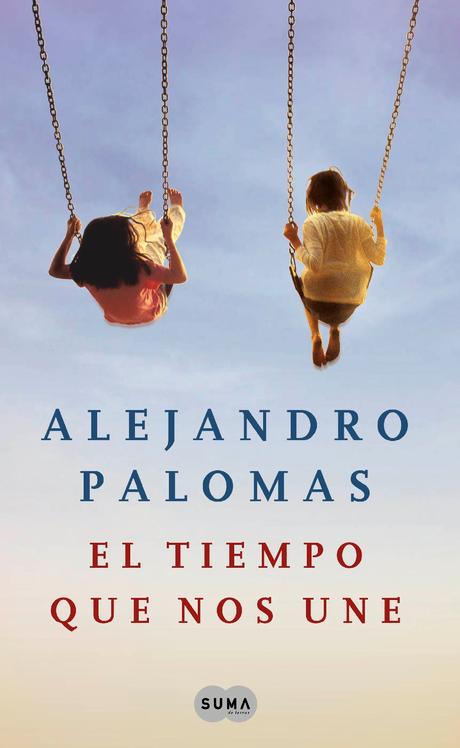 Reseña: El tiempo que nos une, Alejandro Palomas