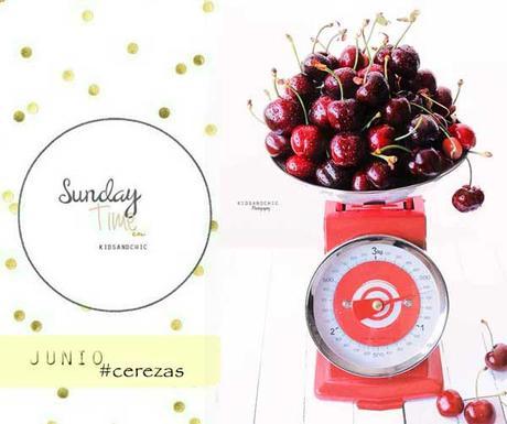 Sunday's Time Junio #RecetasconCerezas