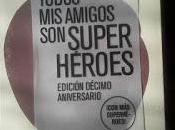 Reseña: Todos amigos superhéroes